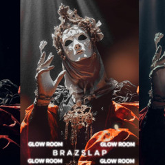Brazslap - GLOW ROOM