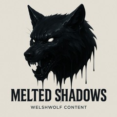 MELTED SHADOWS