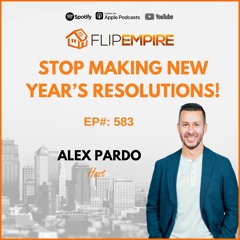 EP583: Stop Making New Year’s Resolutions!