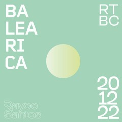 Rayco Santos @ RTBC meets BALEARICA RADIO (20.12.2022)