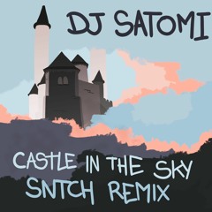 DJ Satomi - Castle In The Sky (SNTCH Remix) [420 FREE]