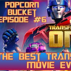 Popcorn Bucket Episode #6- Transformers One.....The Best Transformers Ever?