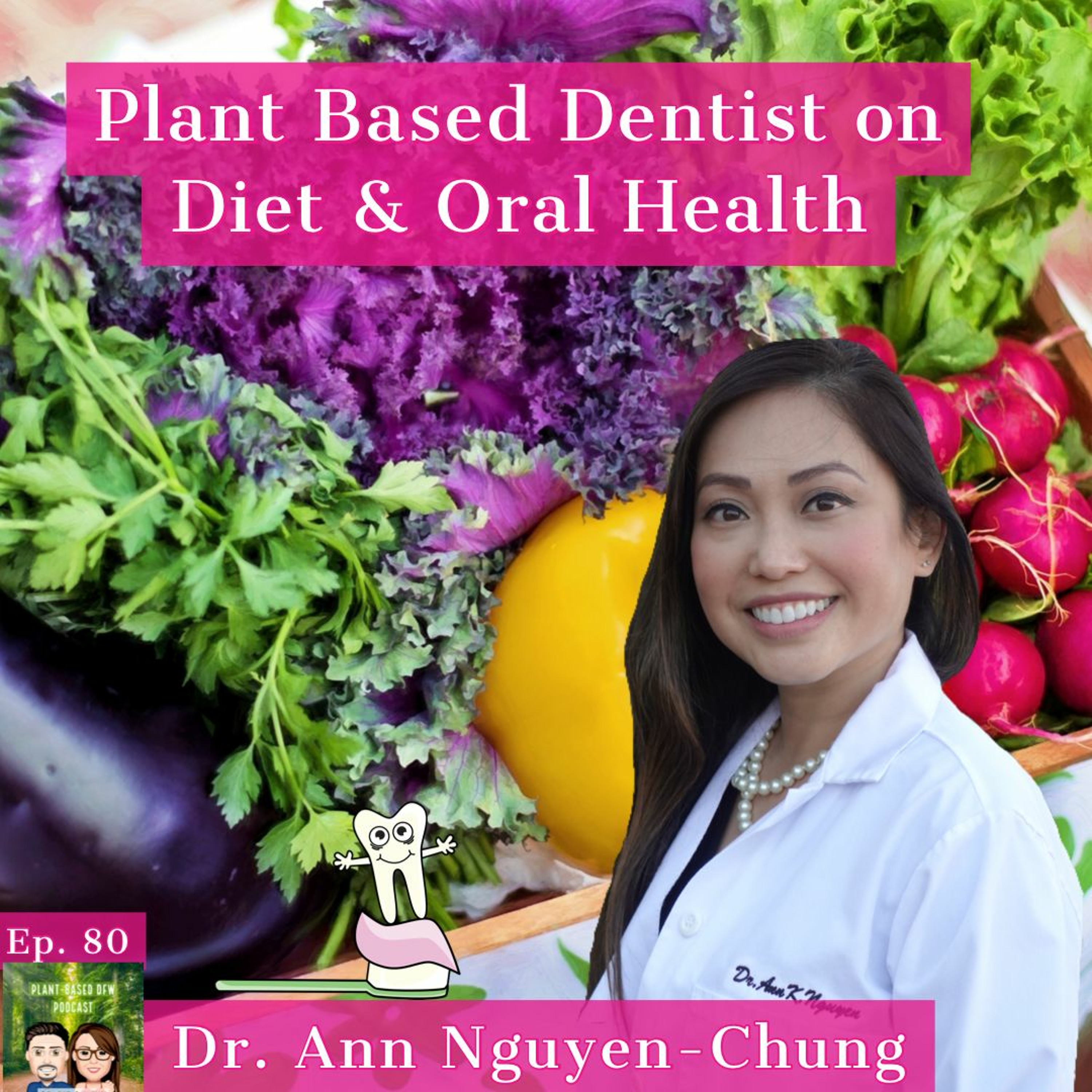 Ep. 80: How Your Diet Affects Your Oral & Overall Health | Dr. Ann Nguyen-Chung Image