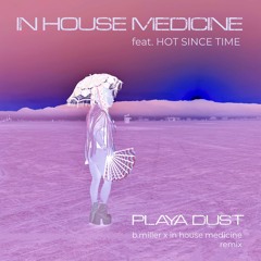 Playa Dust (b.miller x In House Medicine Remix)