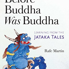[FREE] KINDLE 📖 Before Buddha Was Buddha: Learning from the Jataka Tales by  Rafe Ma