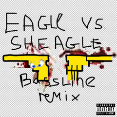 Eagle vs. Sheagle - Bassline Remix