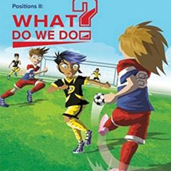[Access] KINDLE 📮 Positions II: What Do We Do? (iPlaySoccer) by  Lindsay Little &  S