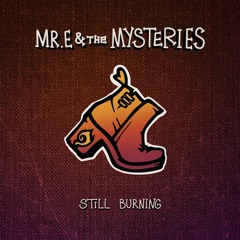 Still Burning - Mister E & the Mysteries