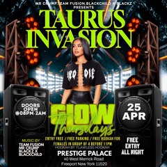GLOW THURSDAYS  =TAURUS INVASION=