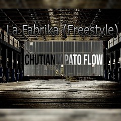 Chutian - La fabrika (freestyle) ft Pato Flow.wav