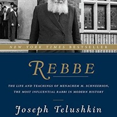 ACCESS [EPUB KINDLE PDF EBOOK] Rebbe: The Life and Teachings of Menachem M. Schneerso