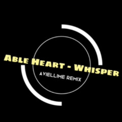 Able Heart - Whisper (Aviellime Remix).mp3