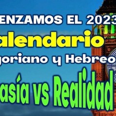 ¿COMENZAMOS EL AÑO 2023? EL CALENDARIO GREGORIANO Y HEBREO, FANTASIA VS REALIDAD