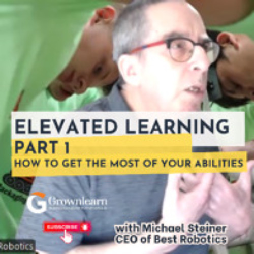 Elevated Learning Unlocks Your Human Potential. Best Robotics CEO Michael Steiner. Part 1