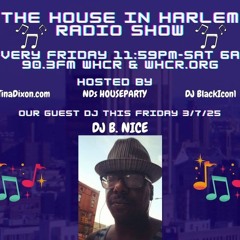Dj B.Nice -Pt 2 House In Harlem Radio Show  90.3fm WHCR