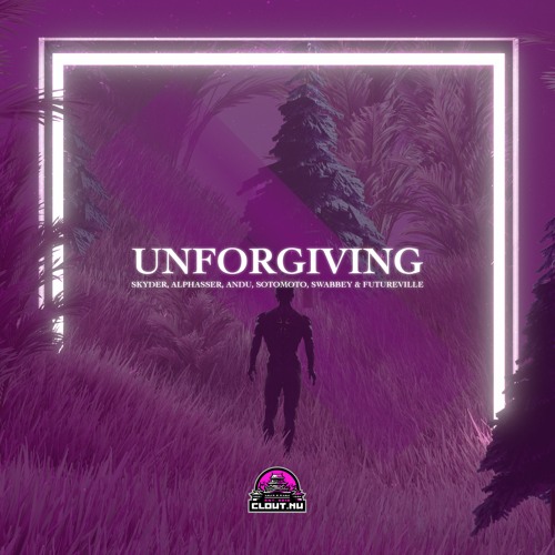 Skyder, Alphasser, AndU, SotoMoto, Swabbey & FutureVille - UNFORGIVING