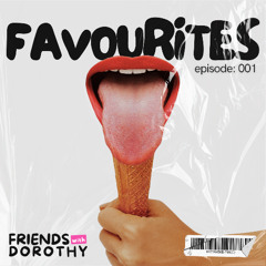 Favourites 001 - mixed by Friends With Dorothy