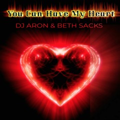 Dj Aron Ft Beth Sacks -You Can Have My Heart- Club Mix
