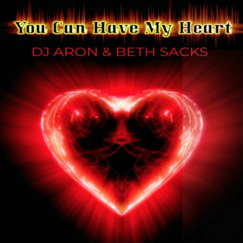 Dj Aron Ft Beth Sacks -You Can Have My Heart- Club Mix