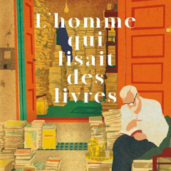 LIVRES & VOUS - L'homme qui lisait des livres