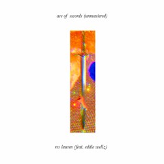 ace of swords (unmastered) feat. Eddie Wellz (spring 2020) prod. eeryskies