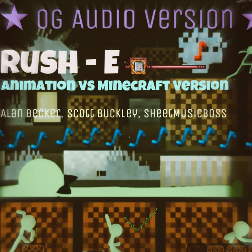 Rush - E / Animation Vs. Minecraft Og Audio Vers / Creds: Scott Buckley, SheetMusicBoss, Alan Becker