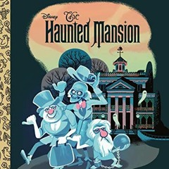 [Access] EBOOK EPUB KINDLE PDF The Haunted Mansion (Disney Classic) (Little Golden Book) by  Lauren