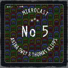 Mikrocast 05 - Anina Owly & Thomas Klipps