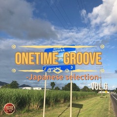 ONE TIME GROOVE MIX Vol.6 ~JAPANESE SELECTION~