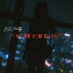 2n1Shotty “I want you close”