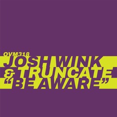 Premiere: Josh Wink & Truncate - Be Aware [Ovum Recordings]