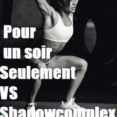 RAUMM & Sacha Jea - Pour Un Soir Seulement VS Shadowcomplex