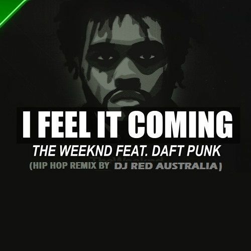 Im coming for it all. Уикенд feel coming. I feel it coming the Weeknd. The Weeknd feat. Daft Punk - i feel it coming. I feel it coming кто поет.