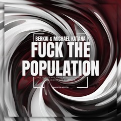 PREMIERE | Berkai X Michael Katana - Fuck The Population [Maestri Ascesi]