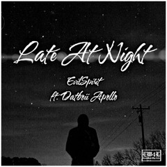 Late At Night - EvilSpirit ft. DATBOII APOLLO