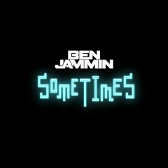 BEN JAMMIN - Sometimes