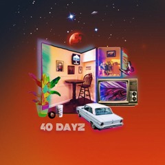 40 Dayz (Prod. By New Age Hippies)