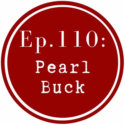 Get Lit Episode 110: Pearl Buck