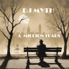 Dj Myth - A Million Tears
