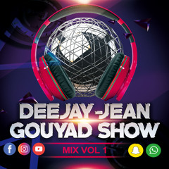 Deejay-jean -Gouyad Show Mix  VOL 1