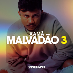 Xamã - Malvadão 3 (Yan Bruno Remix) FREE DOWNLOAD!