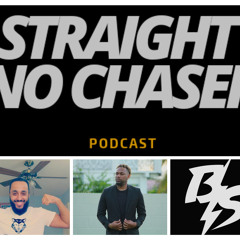 STRAIGHT NO CHASER PODCAST - EPISODE 6 FT @CABBY_CHRONICLES
