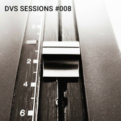 DVS SESSIONS # 008