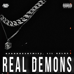 RYANDOESNTMISS, Lil Kelos - REAL DEMONS