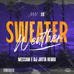 SWEATER WEATHER (MESSAW E DJ JOTTA REMIX) - Original by The Neighbourhood [FREE DOWNLOAD]