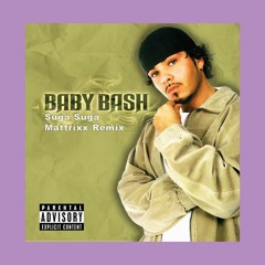 Baby Bash - Suga Suga (Mattrixx Remix)
