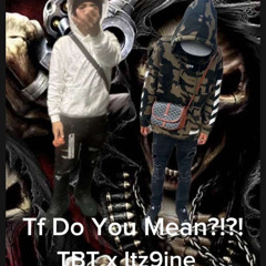 Tf Do You Mean?!?! ft. Kash Zay