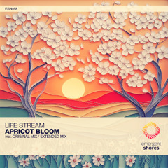 Life Stream - Apricot Bloom (Original Mix) [ESH468]