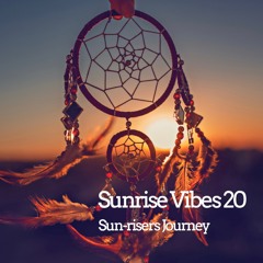 Sunrise Vibes 20 (Sun-risers Journey)