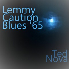 TED NOVA - Lemmy Caution Blues '65